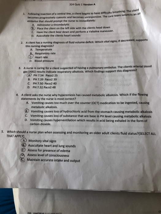 324 Quiz 1 Version A 1. Following insertion of a central line, a client begins to have difficulty breathing. The clien, becom