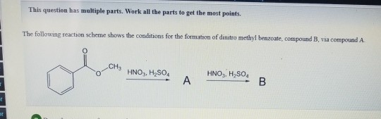 This question has multiple parts. Work all the parts to get the most points. The following reaction scheme shows the conditio