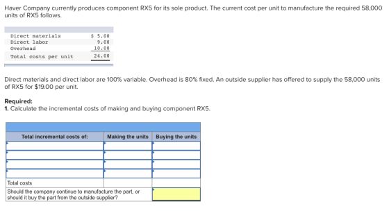 Haver Company currently produces component RX5 for its sole product. The current cost per unit to manufacture the required 58