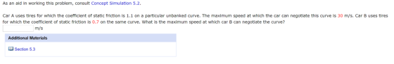 As an ald in working this problem, consult Concept Simulation 5.2 Car A uses tlres for which the coefficlent of statlc frictl