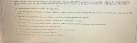 1 Alex and Jane are partners in a small business the total assets of the business are $400,000. The business has been sued by