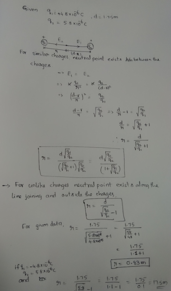 Similosn chesges nautral point ests hin eoun th cheage (d-1)L 熟+1 Qn + 1 -For unliks chorges routral point exist & along H linc joining ard outa de tho chesges 1-15 For gven data, +1 +1 4.gueぢ 1-75 力: 0.83 m 95S66 and tr 1.15