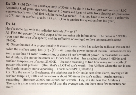 Ex 13: Cold Carl has a surface temp of 30.0C as he sits in a locker room with walls at 18.00. Assuming Carl generates body he