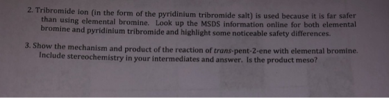 2. Tribromide ion (in the form of the pyridinium tribromide salt) is used because it is far safer than using elemental bromin