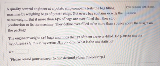 ts the bag filling A quality control engineer at a potato chip company tests the bag filling Type numbers in the boxes. machi
