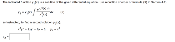 The indicated function yı() is a solution of the given differential equation. Use reduction of order or formula (5) in Sectio
