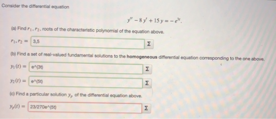 Consider the differential equation y! -8y + 15 y = -e? (a) Find r.12, roots of the characteristic polynomial of the equation