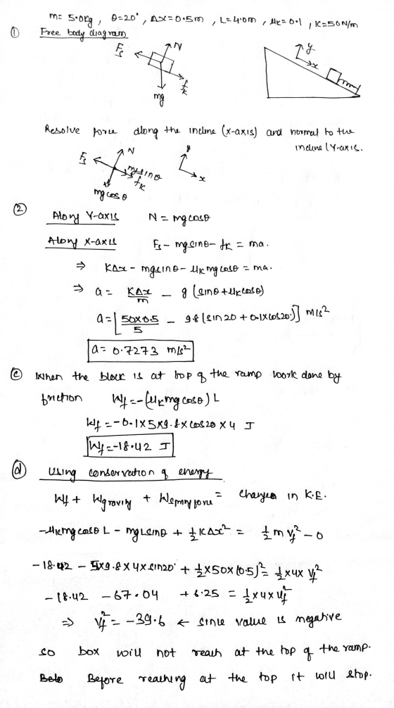 mo 5.0kg, 0-20, A3=0.5m Free body diagroem ,L=40m = 001,1=50N/m 0 py so from Resolve force along the incine (x-axis) and nor