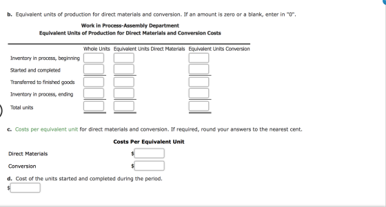 b. Equivalent units of production for direct materials and conversion. If an amount is zero or a blank, enter in O. Work in