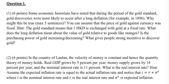 Question 1. (1) (6 points) Some economic historians have noted that during the period of the gold standard, gold discoveries