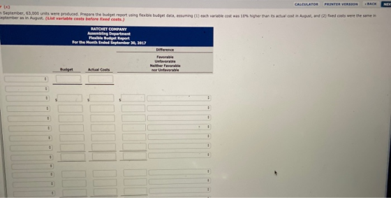 NE CALCULATOR PRINTER VERSION BACK (C) September, 63,000 units were produced. Prepare the budget report using flexible budget