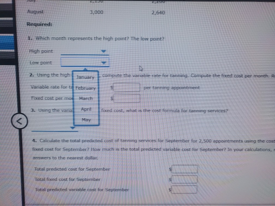 2720 August 3,000 2,640 Required: 1. Which month represents the high point? The low point? High point Low point 2. Using the