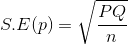 S.E(p)=\sqrt\frac{PQ}{n}