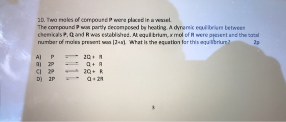 10. Two moles of compound P were placed in a vessel. The compound P was partly decomposed by heating. A dynamic equilibrium b