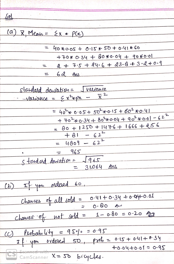 (a) x, Mean = Ex * PCX) 40*0.05 +0:15 * 50 +0:41 * 60 +70* 0.34 + 80*0.04 + 90*0.01. Q + 7.5 + 84.6 + 23.8 +3.2 +0.9 62 Ans _