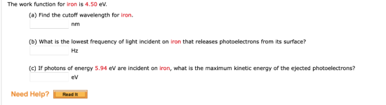 The work function for iron is 4.50 ev. (a) Find the cutoff wavelength for iron. nm (b) What is the lowest frequency of light