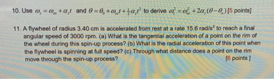 10. Use 0 = 0 + a 1 and 0 = 0, +01+iar to derive 0 = 0 +2a (0-0) [5 points) 11. A flywheel of radius 3.40 cm is accelerated f