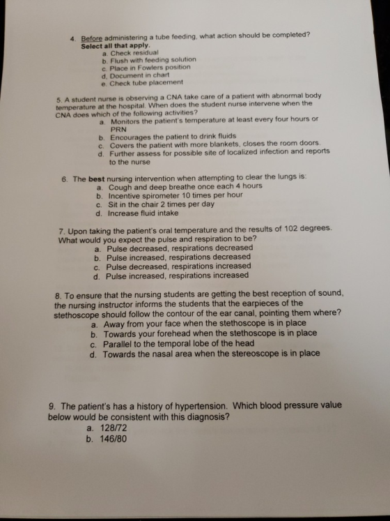 4. Before administering a tube feeding, what action should be completed? Select all that apply. a. Check residual b. Flush wi