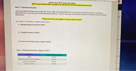 John R. Doe: 2019 Taxes Case Study NOTE: since 2020 is still in progress, we will use the 2018 tax tables this semester Part