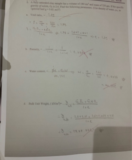 1. A fully saturated clay sample has a volume of 180 cm and mass of 320 gm. the specific gravity of solids, G, is 2.6. Find t