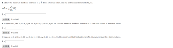d. Obtain the maximum likelihood estimator of A, 1. Enter a formula below. Use m2 for the second moment of X, i.e. I = A Trie