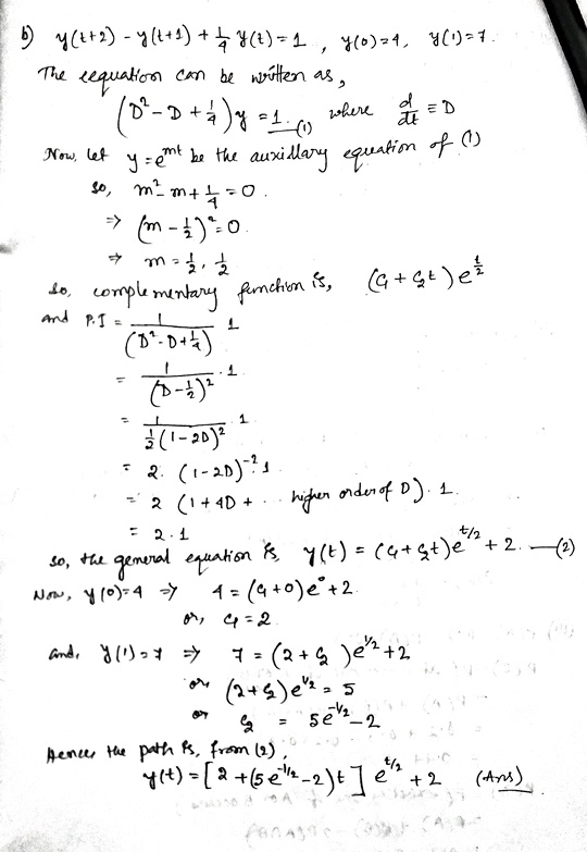 b) y(++2) - y(t+1) +57(+)=1 , 460)=4, 4(1)-7. The equation can be written as, 1 (0²-D + 4) y =1., where af al =D Now, let y-e