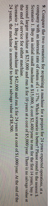 9. Compare the two scenarios for acquiring a machine for a project for 24 years expected operations, at a company with an int
