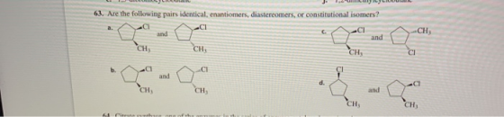 63. Are the following pairs identical, enantiomers, diastereomers, or constitutional isomers? Сн, СІ o CH CH