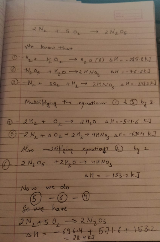 2 N₂ + 50 - 2N₂O5. 0 We know that + xo, no ce) AH - 285.8 kJ os + H₂O 2H NO AH = -76 ok] N + 30₂ + H 2HNO, AH = 3482 Multiply