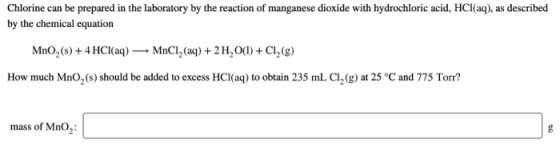 Chlorine can be prepared in the laboratory by the reaction of manganese dioxide with hydrochloric acid, HCl(aq), as described
