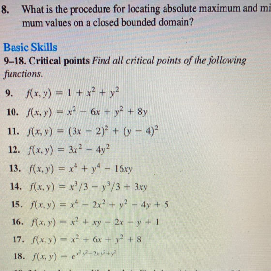 8. What is the procedure for locating absolute maximum and mi mum values on a closed bounded domain? Basic Skills 9-18. Criti
