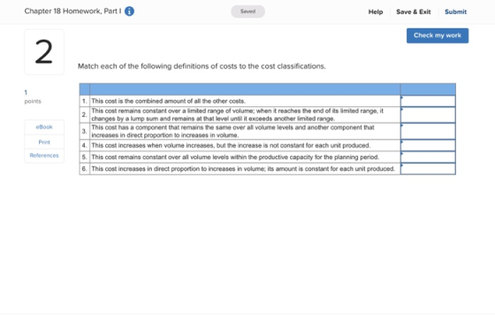 Chapter 18 Homework, Part I Saved Help Save & Exit Submit Check my work Match each of the following definitions of costs to t