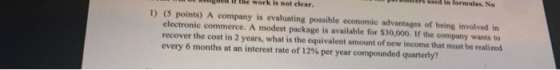 the work is not clear. 1) (5 points) A company is evaluating possible economie advantages of being involved in electronie com