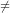 \neq