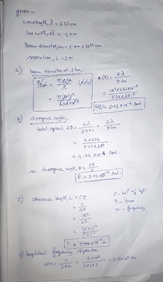 ginen - wavelength, 2= 632om line width, at = .1 nm Beam diameter, wool mm = 10t6 am reparation, L=1m beam diametre at I kn,