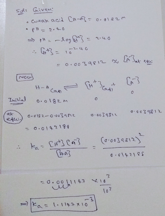 Sol: Given & Cueak acid [h = 0.0182m pH = 2.40 - pH-– dag (t} = 2.40 - C+3 = 22.40 = 0.0039812 2 [A]at even Now) t t HA Car -