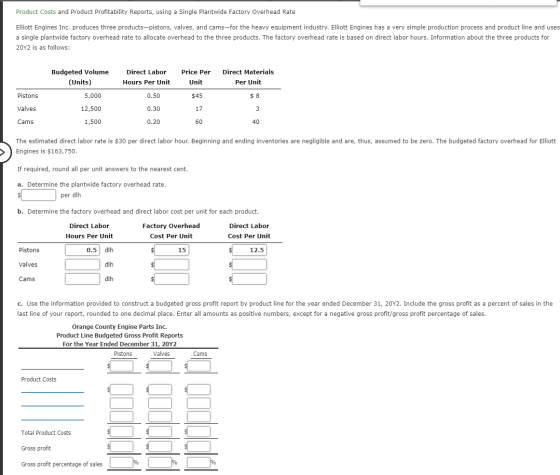 Product Costs and Product Profitability Reports, using a Single Plantwide Factory Overhead Rate Elliott Engines Inc. produces