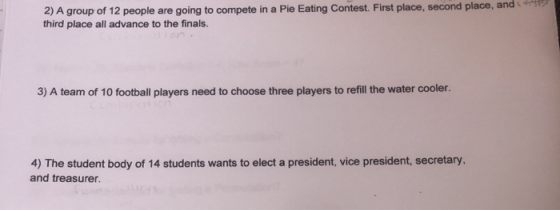 2) A group of 12 people are going to compete in a Pie Eating Contest. First place, second place, and third place all advance