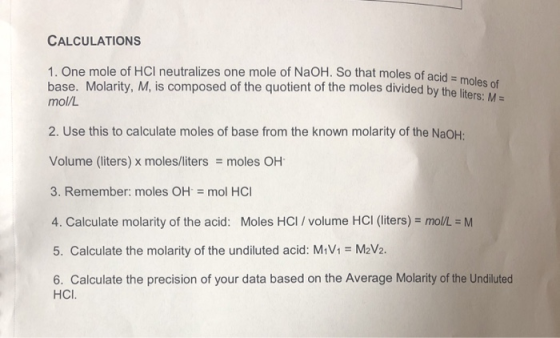 CALCULATIONS moles of acid = moles of 1. One mole of HCl neutralizes one mole of NaOH. So that moles of acid - base. Molarity