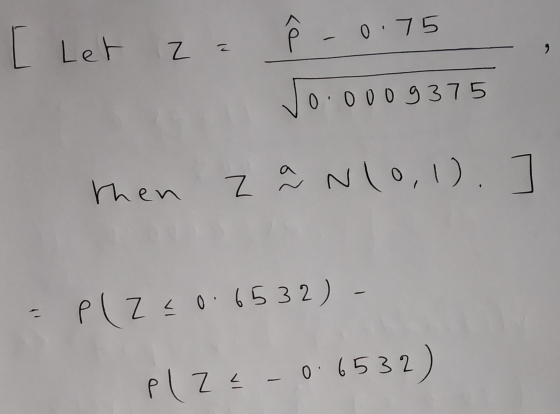 Ke 0.75 [ Let Z 0.0009 375 then za N10,1).] = P(Z <0.6532) Plze-0.6532)
