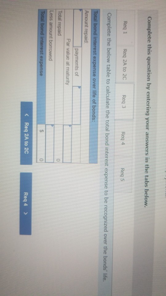 Complete this question by entering your answers in the tabs below. Req 1 Req 2A to 2C Req 3 Req 4 Req 5 Complete the below ta
