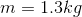 m=1.3kg