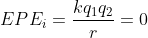 EPE_i = \frac{kq_1q_2}{r} = 0