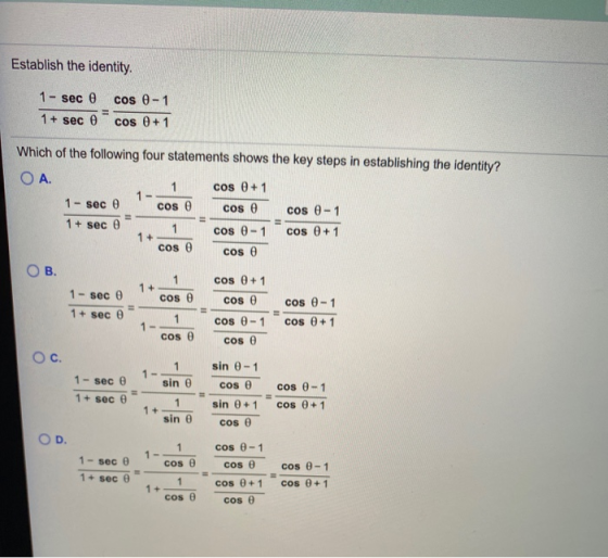 Establish the identity. 1 - sec 0 1 + sec cos 0-1 cos + 1 1 Which of the following four statements shows the key steps in est