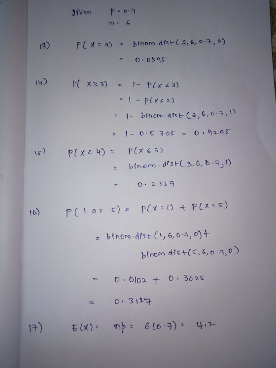 Jiven P = 0.9 PLX=a binom dfstLa, 6,0.7,0) 19) O.0S95 14 P X2 3) = 1- PCx 3) -PCYE 2) 1 btnom d fst (a, G, 0.7 Oi9295 PCx 3)