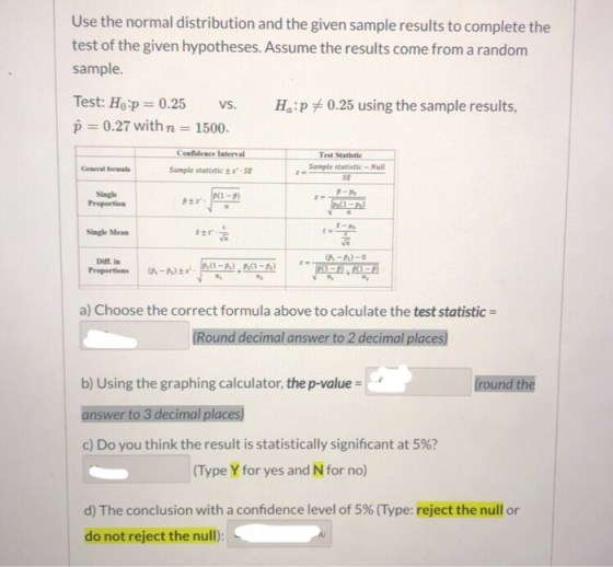 Use the normal distribution and the given sample results to complete the test of the given hypotheses. Assume the results com