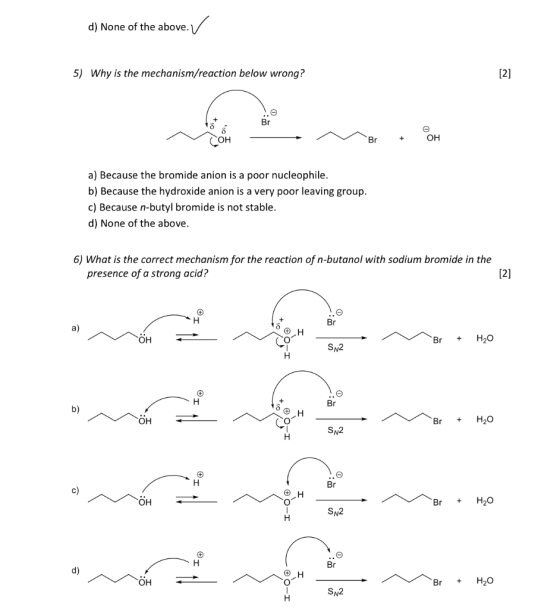 d) None of the above. V 5) Why is the mechanism/reaction below wrong? [2] Neon Br + OH a) Because the bromide anion is a poor