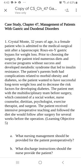O 63 % i 4:43 Copy of CS_Ch_47 Ga... View only X Case Study, Chapter 47, Management of Patients With Gastric and Duodenal Dis