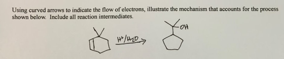 Using curved arrows to indicate the flow of electrons, illustrate the mechanism that accounts for the process shown below. In