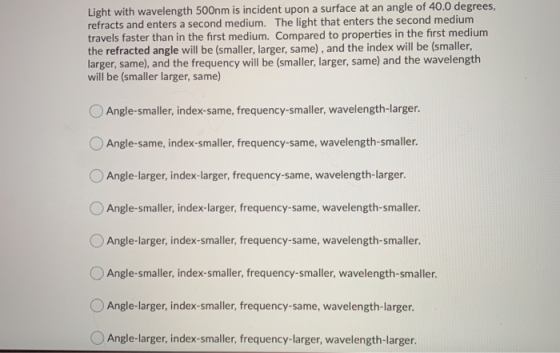 Light with wavelength 500nm is incident upon a surface at an angle of 40.0 degrees, refracts and enters a second medium. The